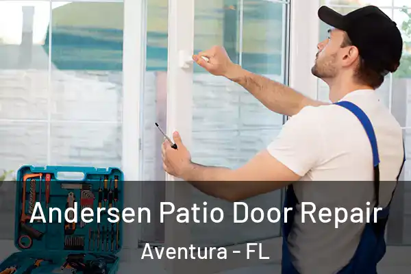  Andersen Patio Door Repair Aventura - FL