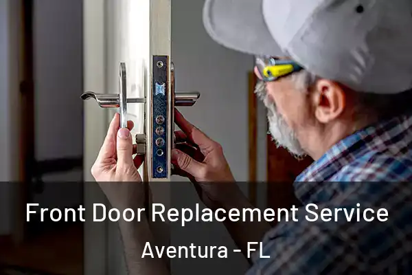  Front Door Replacement Service Aventura - FL