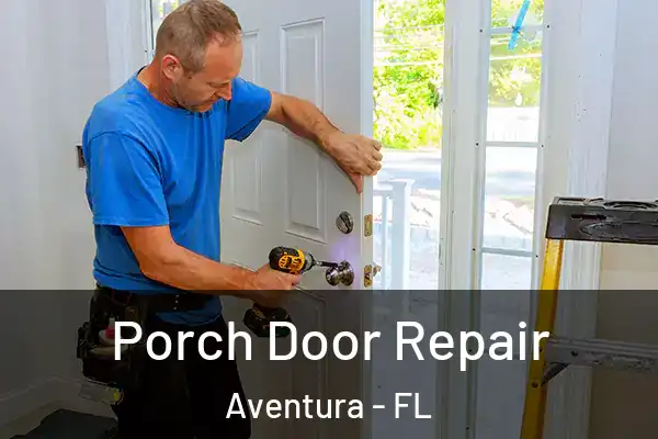 Porch Door Repair Aventura - FL