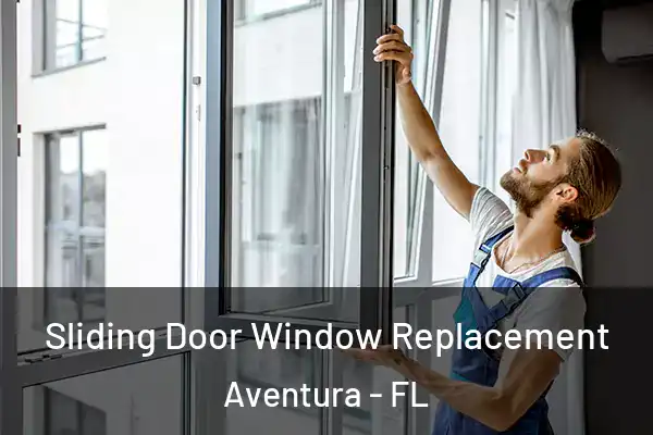Sliding Door Window Replacement Aventura - FL