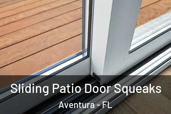 Sliding Patio Door Squeaks Aventura - FL